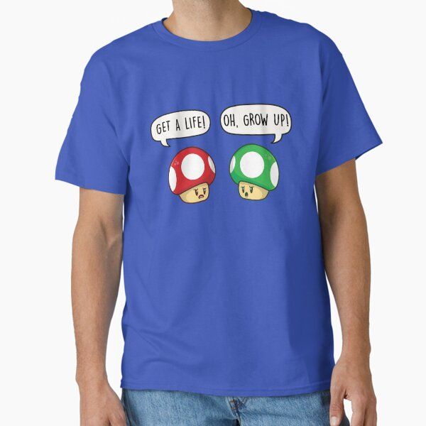 Get a Life Oh Grow Up Mushroom