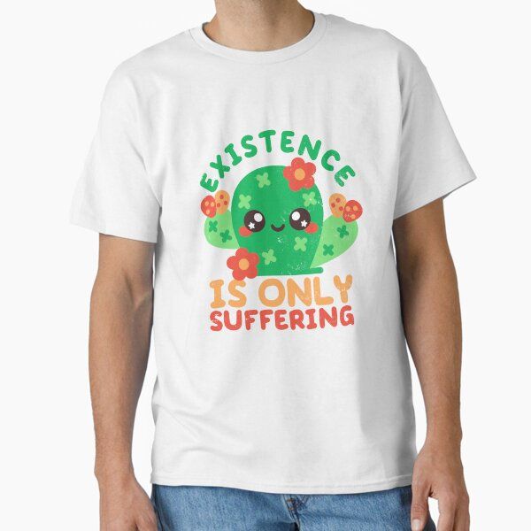 Existence is only suffering